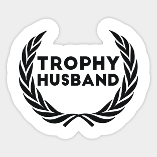 Trophy Husband new Groom Humor Marriage dad Sticker